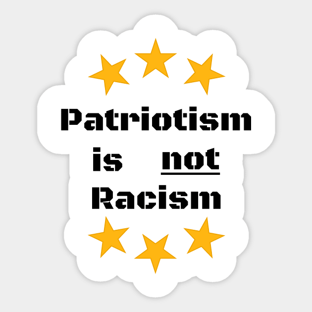 Patriotism Is Not Racism Sticker by HomeGiftShop
